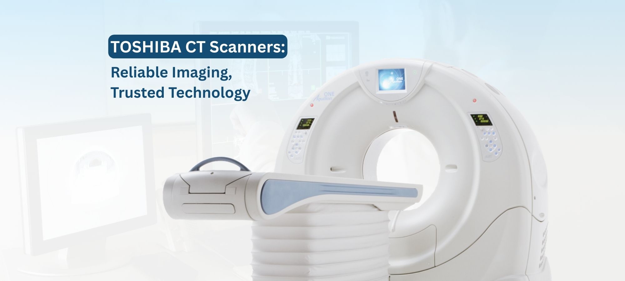 Toshiba CT Scanners: A Trusted Choice for Reliability and Performance